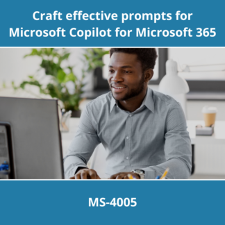 MS-4005: Craft effective prompts for Microsoft Copilot for Microsoft 365