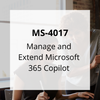 MS-4017: Manage and Extend Microsoft 365 Copilot